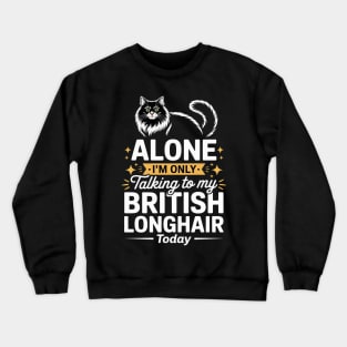 Leave me alone cat humor British Longhair Crewneck Sweatshirt